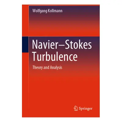 "Navier-Stokes Turbulence: Theory and Analysis" - "" ("Kollmann Wolfgang")