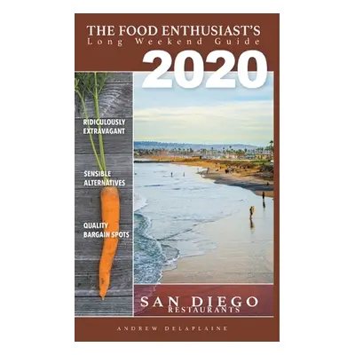 "2020 San Diego Restaurants" - "" ("Delaplaine Andrew")