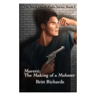 "Moretti: The Making of a Mobster" - "" ("Richards Britt")