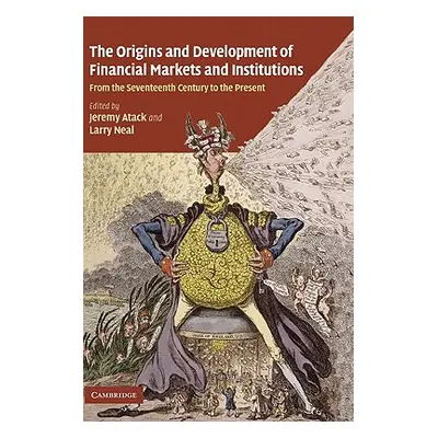 "The Origins and Development of Financial Markets and Institutions: From the Seventeenth Century