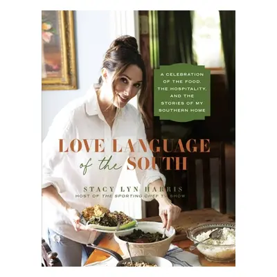 "Love Language of the South: A Celebration of the Food, the Hospitality, and the Stories of My S