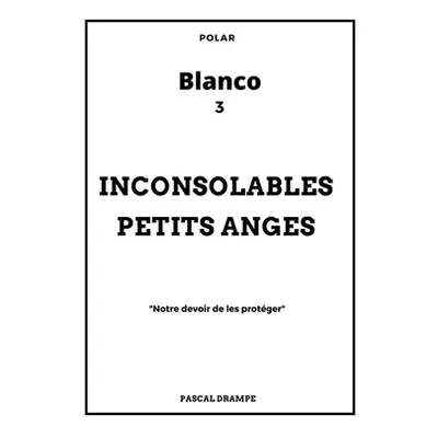 "Inconsolables petits anges" - "" ("Drampe Pascal")