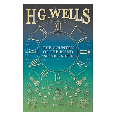 "The Country of the Blind, and Other Stories" - "" ("Wells H. G.")