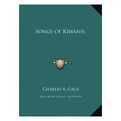 "Songs of Kiwanis" - "" ("Gage Charles A.")