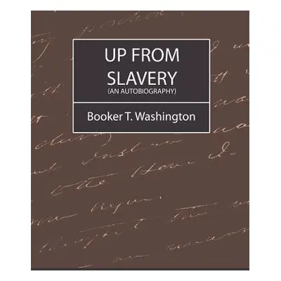 "Up from Slavery (an Autobiography)" - "" ("Booker T. Washington T. Washington")