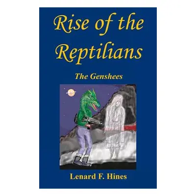 "Rise of the Reptilians - The Genshees" - "" ("Hines Lenard F.")