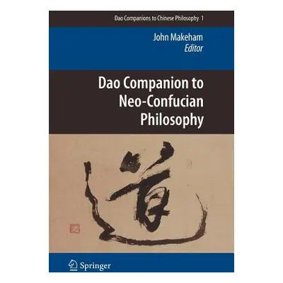 "DAO Companion to Neo-Confucian Philosophy" - "" ("Makeham John")