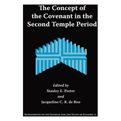 "The Concept of the Covenant in the Second Temple Period" - "" ("Porter Stanley E.")