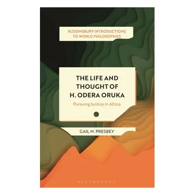 "The Life and Thought of H. Odera Oruka: Pursuing Justice in Africa" - "" ("Presbey Gail M.")