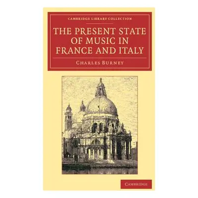 "The Present State of Music in France and Italy: Or, the Journal of a Tour Through Those Countri