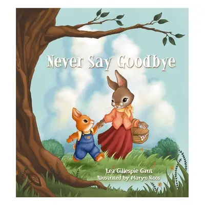 "Never Say Goodbye" - "" ("Gant Lea Gillespie")