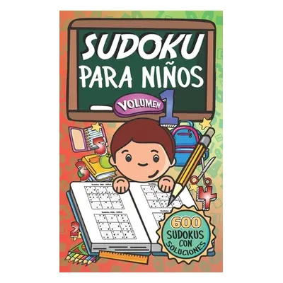 "Sudoku Para Nios - Volmen 1: 600 Juegos De Sudoku Para Todos Los Niveles" - "" ("Valdez Benilda