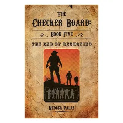 "The Checker Board: Book Five: The End of Reckoning" - "" ("Palaz Nedler")