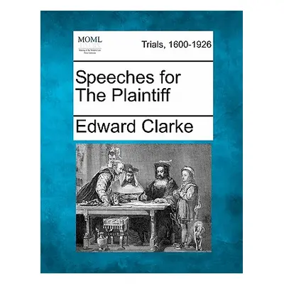 "Speeches for the Plaintiff" - "" ("Clarke Edward")