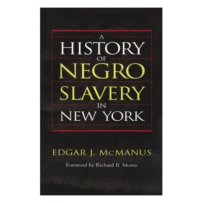 "A History of Negro Slavery in New York" - "" ("McManus Edgar J.")