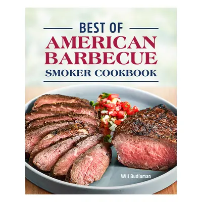 "Best of American Barbecue Smoker Cookbook" - "" ("Budiaman Will")