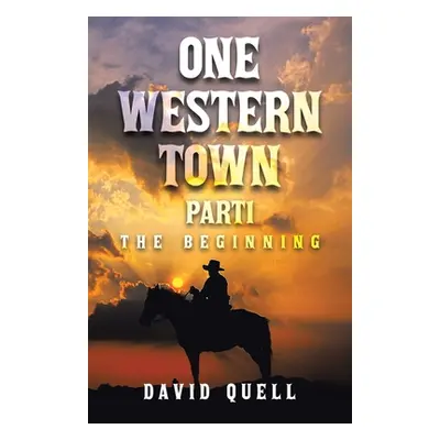 "One Western Town Part1: The Beginning" - "" ("Quell David")