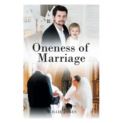 "Oneness of Marriage" - "" ("Jones Willie")