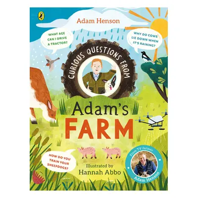 "Curious Questions From Adams Farm" - "Discover over 40 fascinating farm facts from the UKs belo