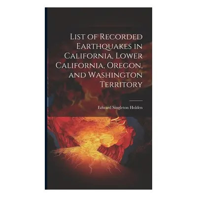 "List of Recorded Earthquakes in California, Lower California, Oregon, and Washington Territory"