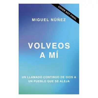 "Volveos a M: Un Llamado Urgente de Parte de Dios" - "" ("Nez Miguel")