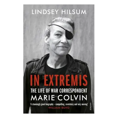 In Extremis - The Life of War Correspondent Marie Colvin (Hilsum Lindsey)