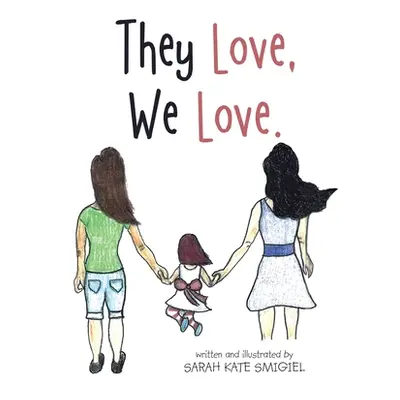 "They Love, We Love." - "" ("Smigiel Sarah Kate")