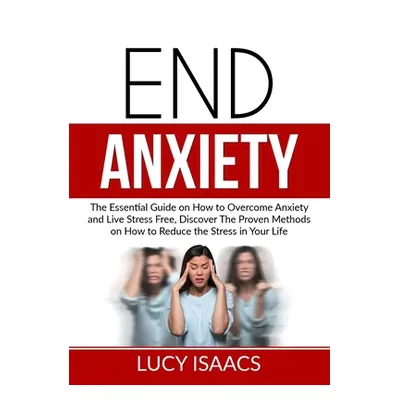 "End Anxiety" - "" ("Isaacs Lucy")