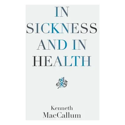 "In Sickness and in Health" - "" ("MacCallum Kenneth")