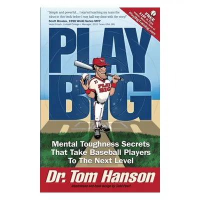 "Play Big: Mental Toughness Secrets That Take Baseball Players to the Next Level" - "" ("Pearl T