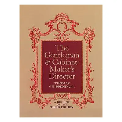 "The Gentleman and Cabinet-Maker's Director" - "" ("Chippendale Thomas")