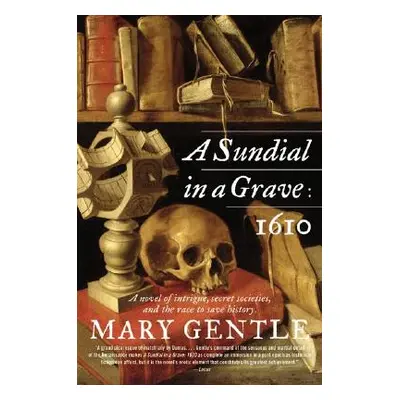 "A Sundial in a Grave: 1610" - "" ("Gentle Mary")