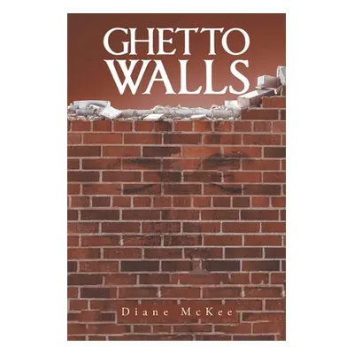 "Ghetto Walls" - "" ("McKee Diane")