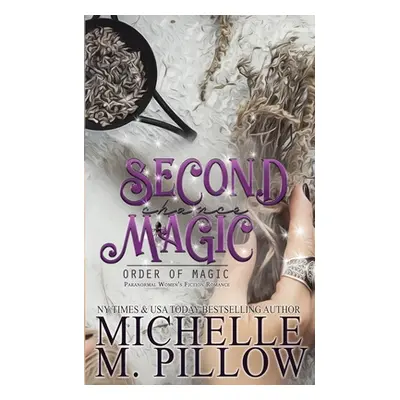 "Second Chance Magic: A Paranormal Women's Fiction Romance Novel" - "" ("Pillow Michelle M.")