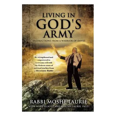 "Living in God's Army: Instructions from a Warrior of David" - "" ("Laurie Rabbi Moshe")