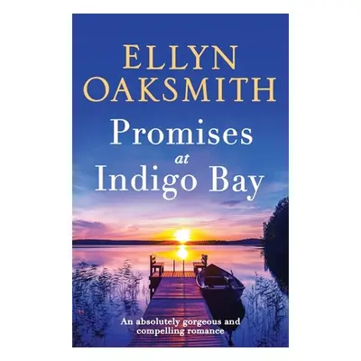 "Promises at Indigo Bay: An absolutely gorgeous and compelling romance" - "" ("Oaksmith Ellyn")