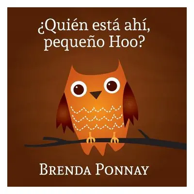 "Quin est ah, Pequeo Hoo?" - "" ("Ponnay Brenda")