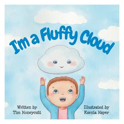 "I'm a Fluffy Cloud" - "" ("Honeycutt Tim")