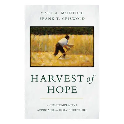 "Harvest of Hope: A Contemplative Approach to Holy Scripture" - "" ("McIntosh Mark a.")