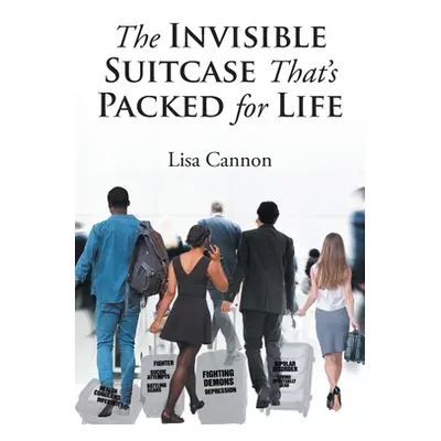 "The Invisible Suitcase That's Packed for Life" - "" ("Cannon Lisa")