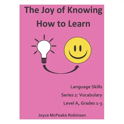 "The Joy of Knowing How to Learn, Language Skills Series 2: Vocabulary Level 1, Grades 1-3" - ""