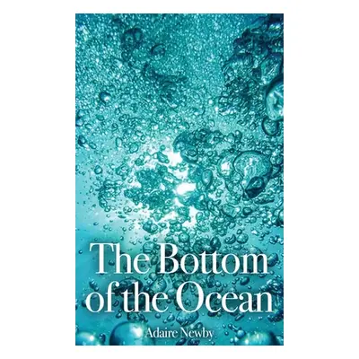 "The Bottom of the Ocean" - "" ("Newby Adaire")