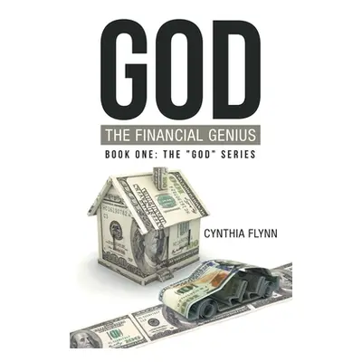 "God: the Financial Genius" - "" ("Flynn Cynthia")