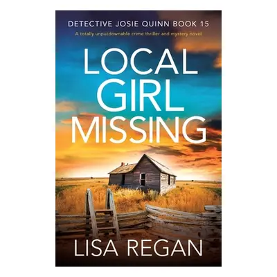 "Local Girl Missing: A totally unputdownable crime thriller and mystery novel" - "" ("Regan Lisa