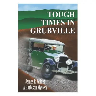 "Tough Times in Grubville" - "" ("Wilder James R.")