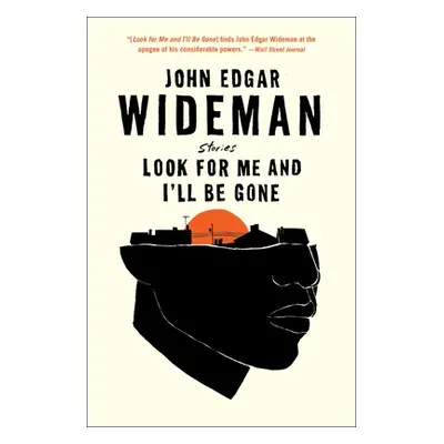 "Look for Me and I'll Be Gone: Stories" - "" ("Wideman John Edgar")