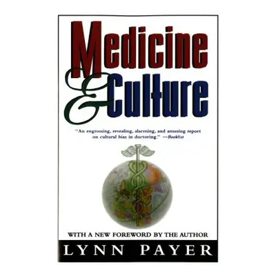 "Medicine and Culture: Revised Edition" - "" ("Payer Lynn")