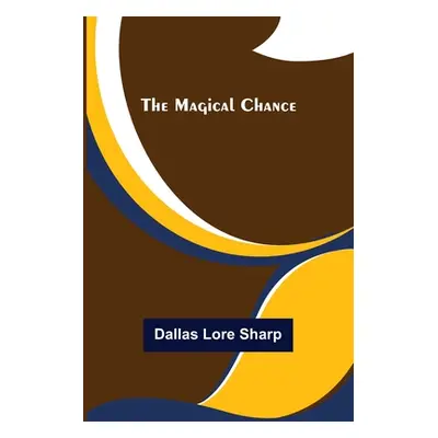 "The Magical Chance" - "" ("Lore Sharp Dallas")