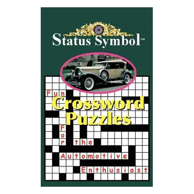 "Status Symbol: Crossword Puzzles for the Automotive Enthusiast" - "" ("Starkey Glen A.")