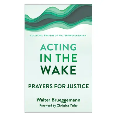 "Acting in the Wake" - "" ("Brueggemann Walter")